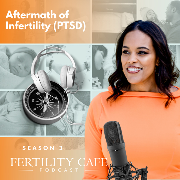 Ep 53 | Aftermath of Infertility (PTSD)