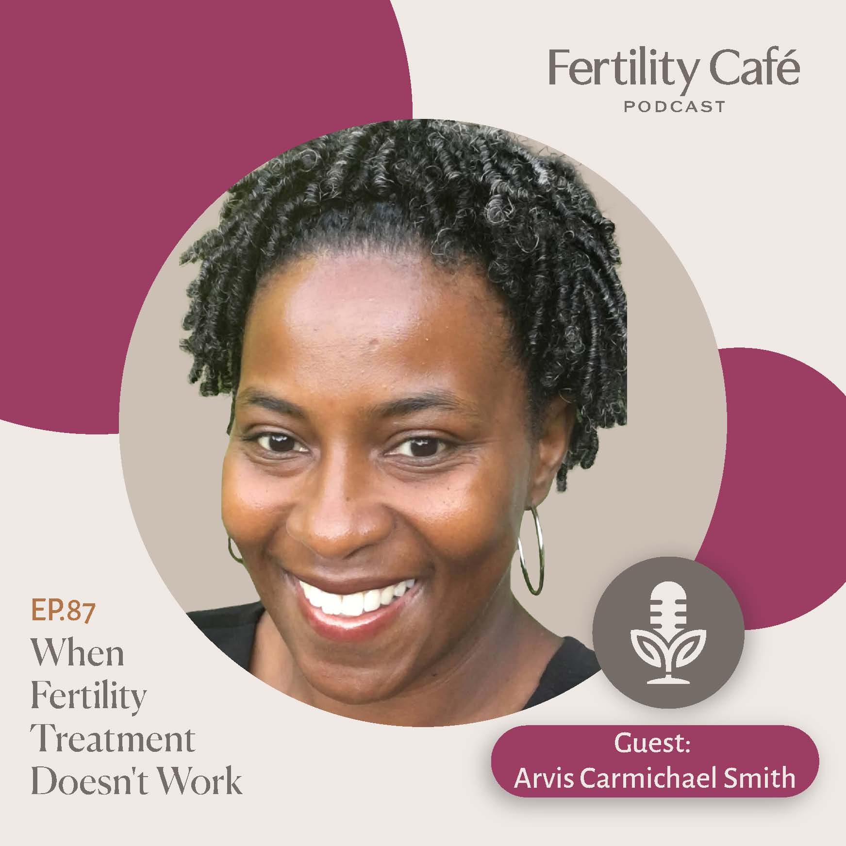 Ep. 87 - When Fertility Treatment Doesn't Work