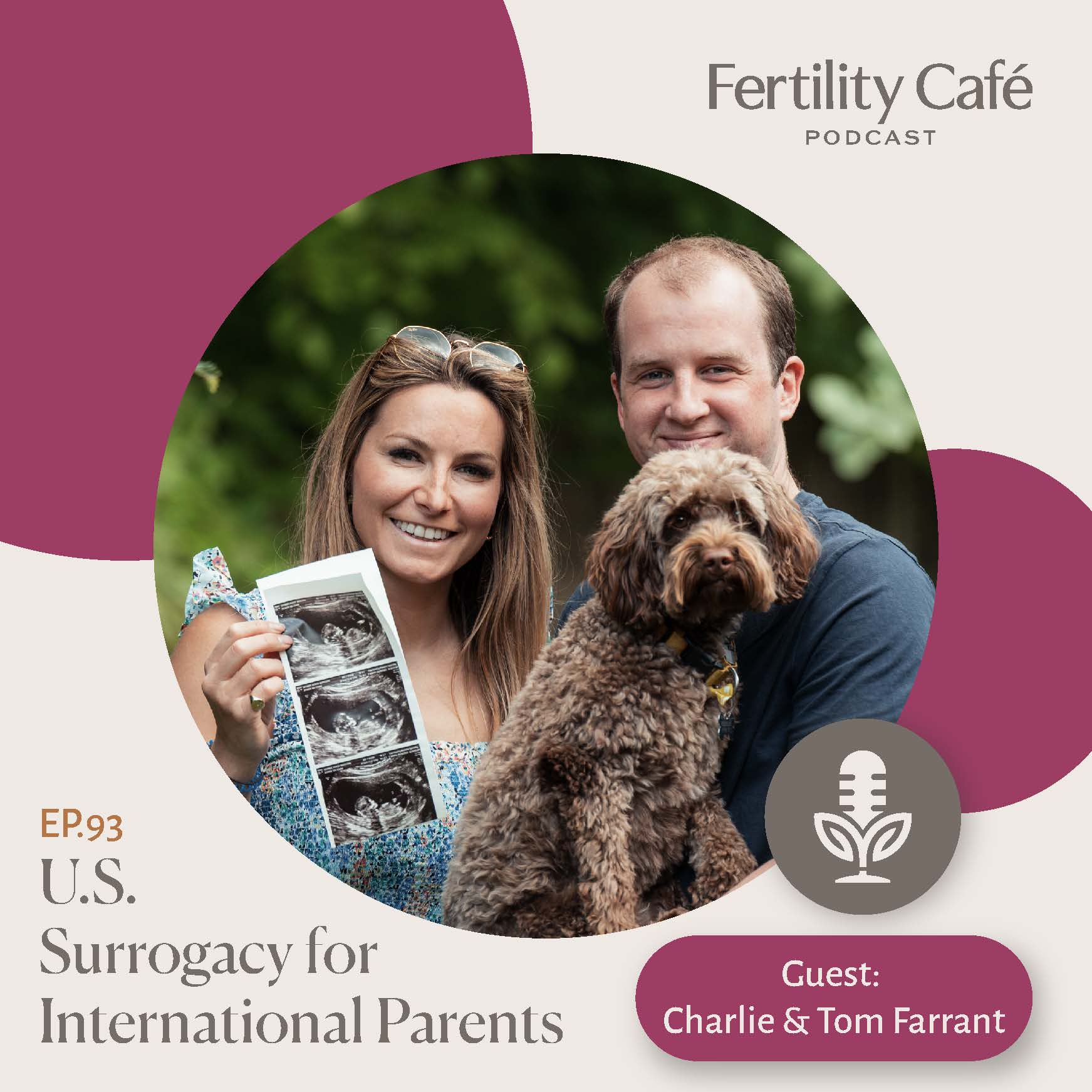 Ep 93 Transcript | U.S. Surrogacy for International Parents: Charlie and Tom Farrant Tell Their Story