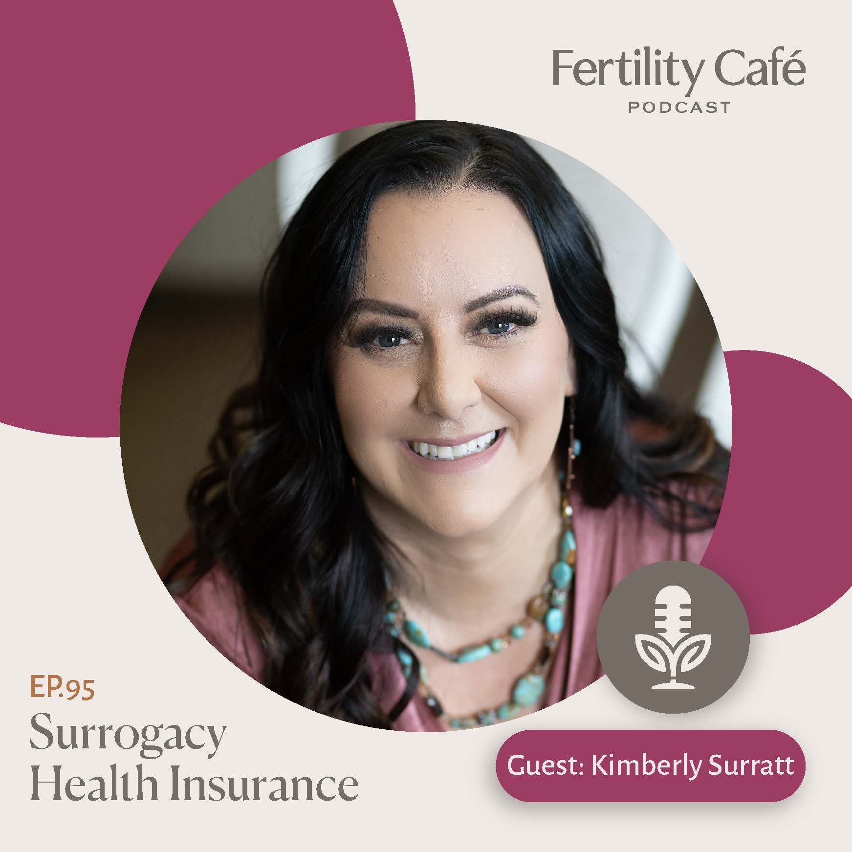 Ep 95 Transcript | Navigating Surrogacy Health Insurance with Kimberly Surratt