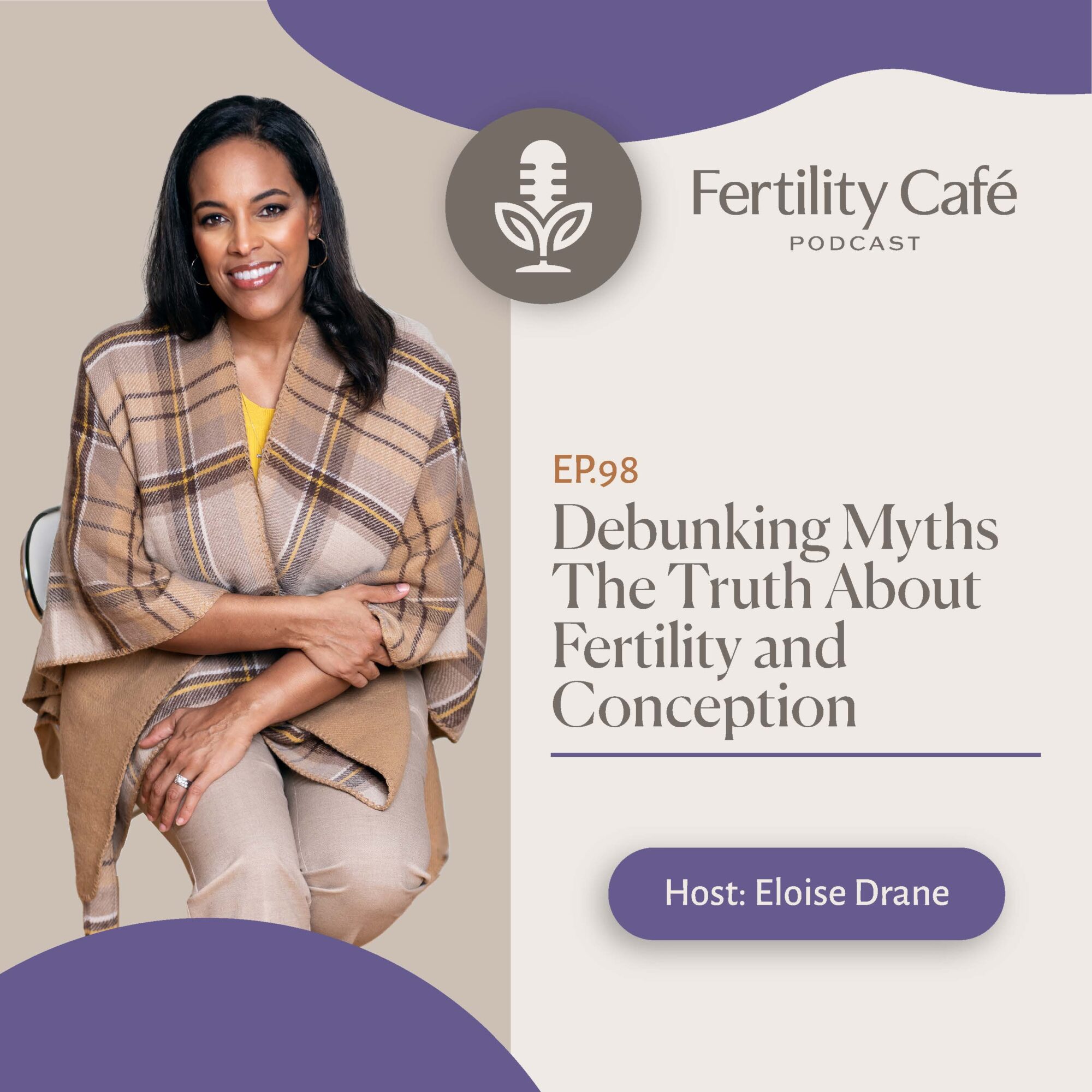 EP 98: Debunking Myths: The Truth About Fertility and Conception