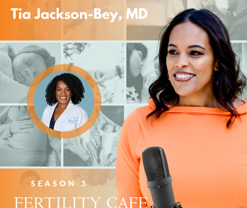 Ep 54 | Disparities in Fertility Care for Minority Populations with Dr. Tia Jackson-Bey